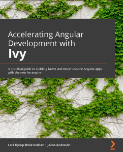 Accelerating Angular Development with Ivy By Lars Gyrup Brink Nielsen , Jacob Andresen